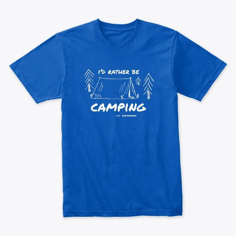 I'd Rather Be Camping - white letters